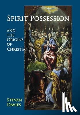 Davies, Stevan L. - Spirit Possession and the Origins of Christianity
