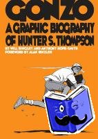 Bingley, Will - Gonzo: Hunter S.Thompson Biography