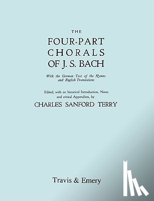  - Four-Part Chorals of J.S. Bach. (Volumes 1 and 2 in One Book). With German Text and English Translations. (Facsimile 1929) (with Music).