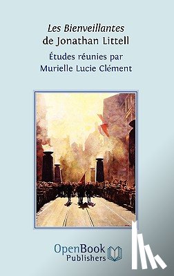  - Les Bienveillantes De Jonathan Littell. Etudes Reunies Par Murielle Lucie Clement