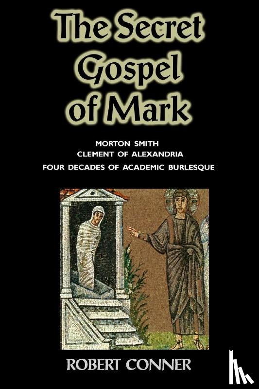 Conner, Robert - The Secret Gospel of Mark