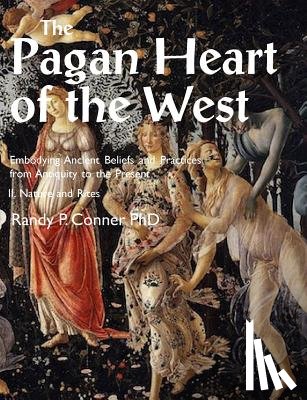 Conner, Randy P. - Pagan Heart of the West Embodying Ancient Beliefs and Practices from Antiquity to the Present