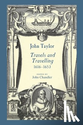 JOHN TAYLOR - John Taylor, Travels and Travelling 1616-1653
