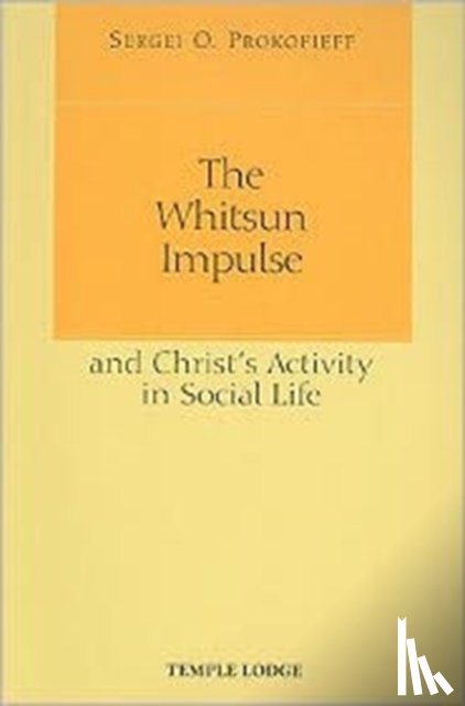 Prokofieff, Sergei O. - The Whitsun Impulse and Christ's Activity in Social Life