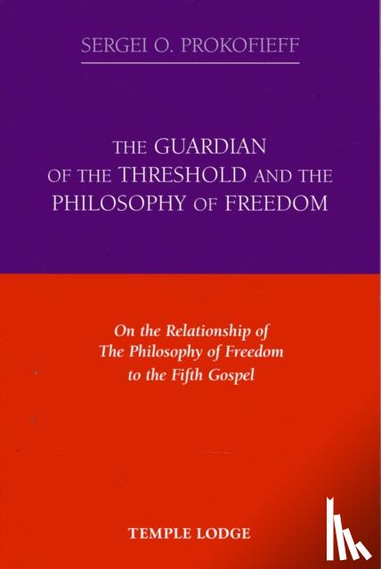 Prokofieff, Sergei O. - The Guardian of the Threshold and the Philosophy of Freedom