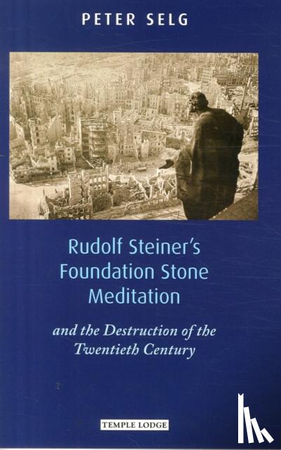 Selg, Peter - Rudolf Steiner's Foundation Stone Meditation