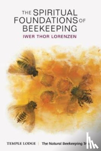 Lorenzen, Iwer Thor - The Spiritual Foundations of Beekeeping