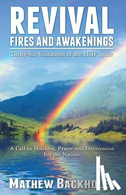 Backholer, Mathew - Revival Fires and Awakenings