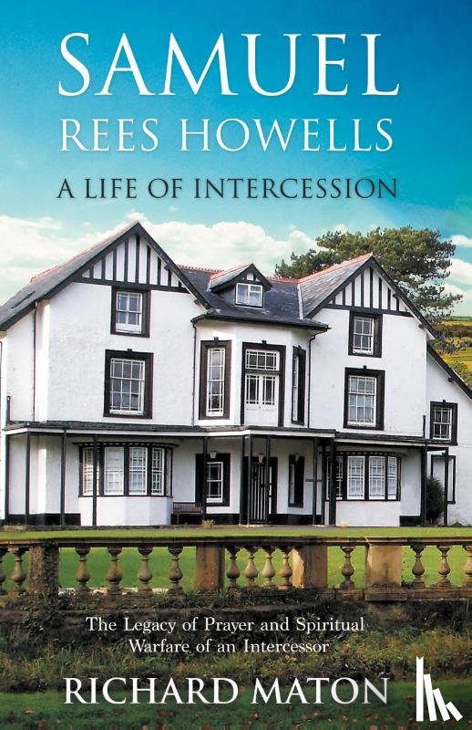 Maton, A. Richard, Backholer, Paul, Backholer, Mathew - Samuel Rees Howells, a Life of Intercession