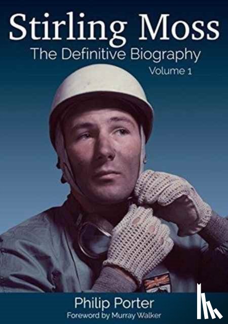 Porter, Philip - Stirling Moss: The Definitive Biography