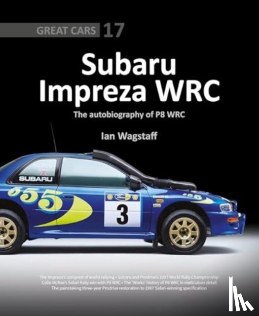 Wagstaff, Ian - Subaru Impreza WRC - The Autobiography of P8 WRC