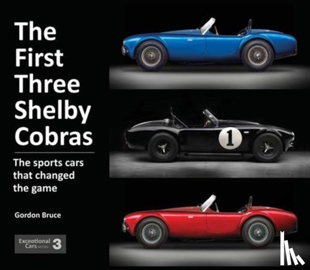 Bruce, Gordon - The First Three Shelby Cobras