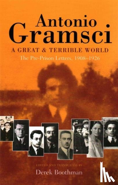 Gramsci, Antonio - A great & terrible world The Pre-Prison Letters,1908-1926
