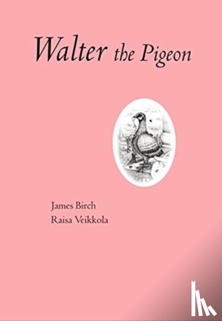  - James Birch: Walter The Pigeon