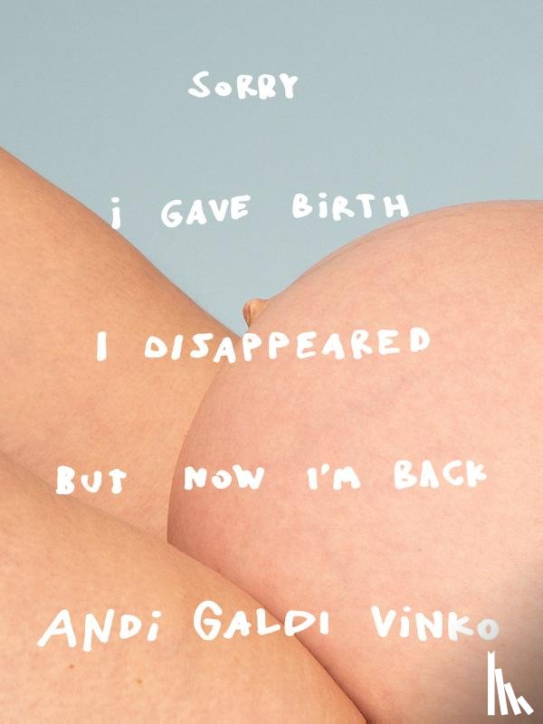 Jansen, Charlotte, Scott-Child, Emma - Andi Galdi Vinko: Sorry I Gave Birth I Disappeared But Now I'm Back