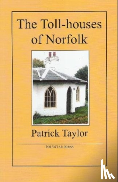 Taylor, Patrick - The Toll-houses of Norfolk