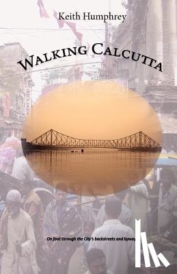 Humphrey, Keith - Walking Calcutta