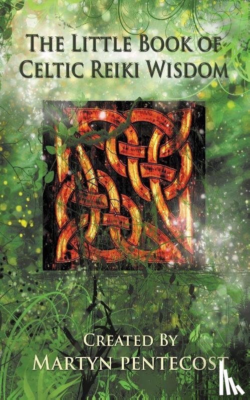 Pentecost, Martyn - The Little Book of Celtic Reiki Wisdom