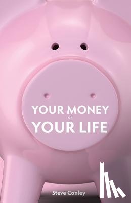 Conley, Steve - Your Money or Your Life