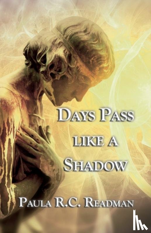 Readman, Paula R.C. - Days Pass Like a Shadow