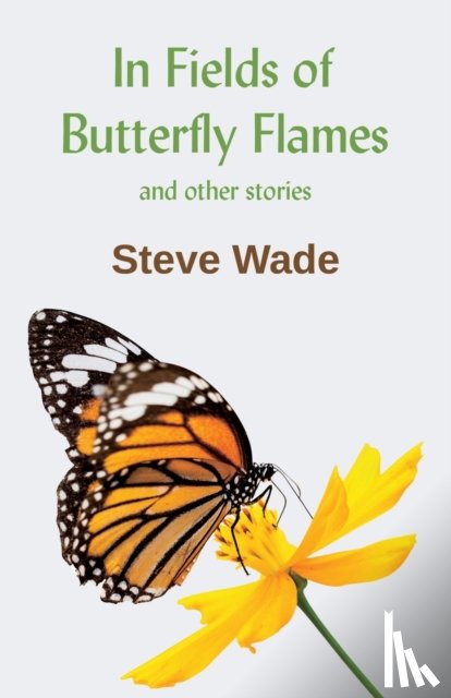 Wade, Steve - In Fields of Butterfly Flames
