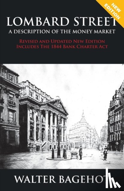 Bagehot, Walter - LOMBARD STREET - Revised and Updated New Edition, Includes The 1844 Bank Charter Act