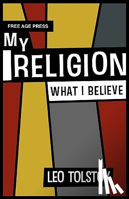 Tolstoy, Leo - My Religion - What I Believe