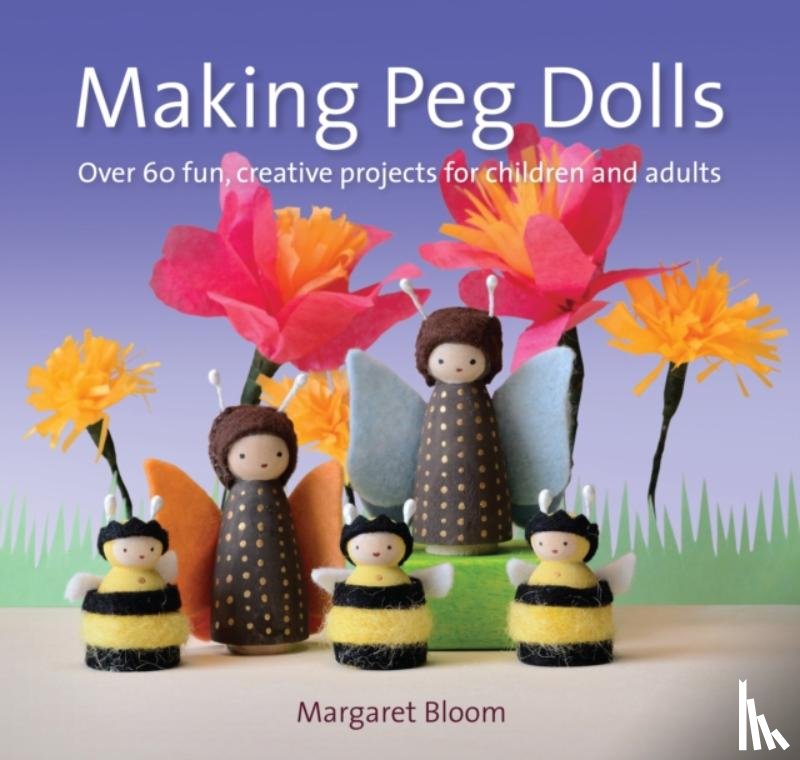 Bloom, Margaret - Making Peg Dolls
