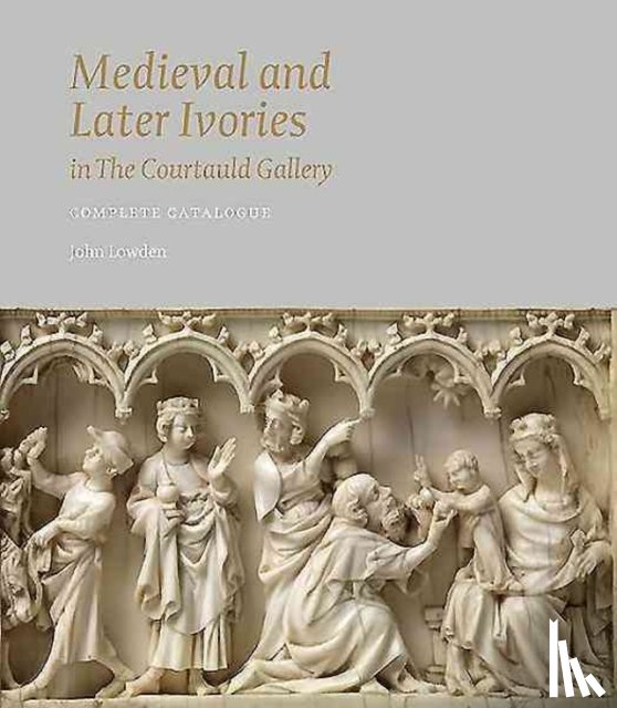 Lowden, John - Medieval and Later Ivories in the Courtauld Gallery
