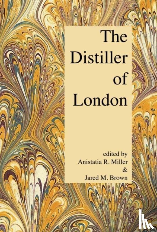 Miller, Anistatia R, Brown, Jared M - The Distiller of London