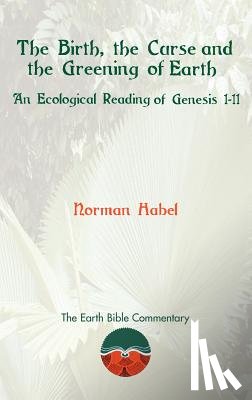Habel, Norman - The Birth, the Curse and the Greening of Earth