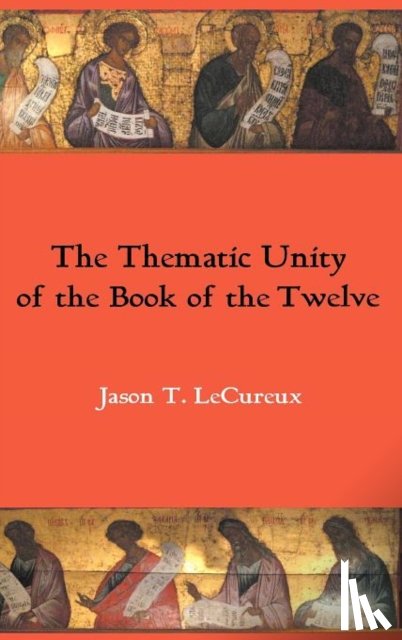 LeCureux, Jason T. - The Thematic Unity of the Book of the Twelve