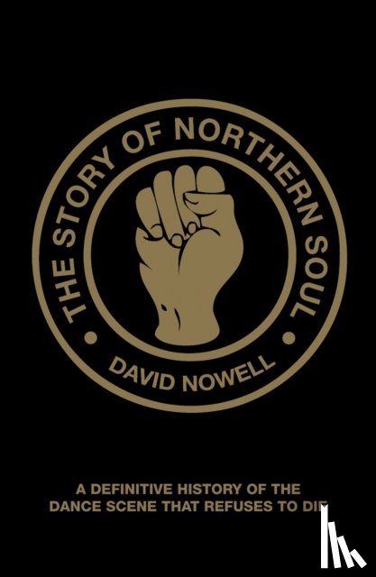 Nowell, David - The Story of Northern Soul