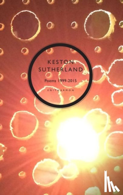 Sutherland, Keston - Poetical Works 1999-2015