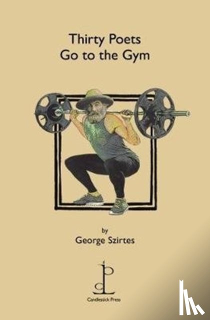 Szirtes, George - Thirty Poets Go to the Gym