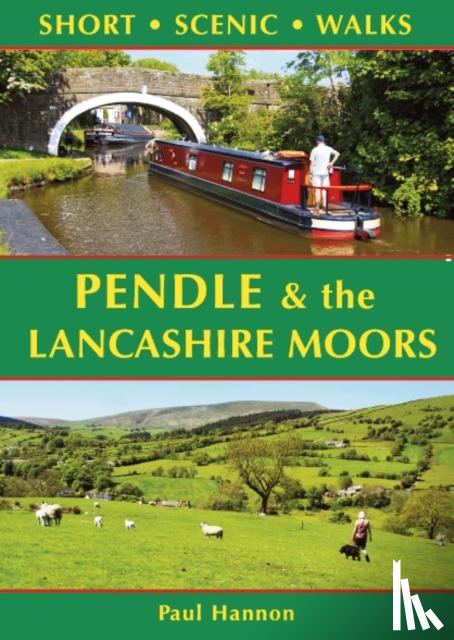 Hannon, Paul - Pendle & the Lancashire Moors: Short Scenic Walks