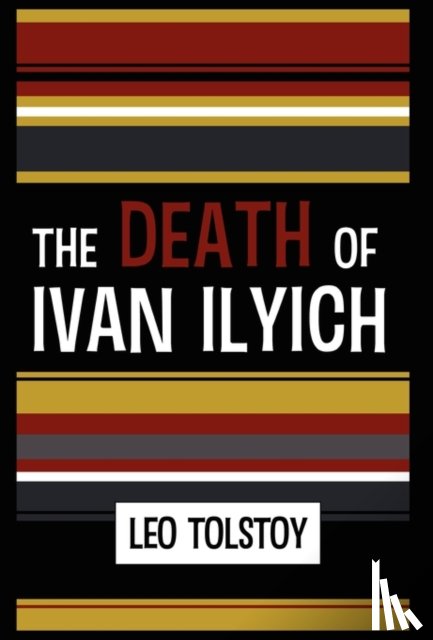 Tolstoy, Leo - The Death of Ivan Ilyich