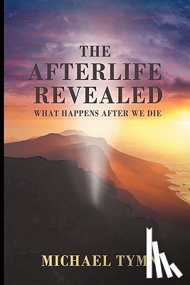 Tymn, Michael - The Afterlife Revealed
