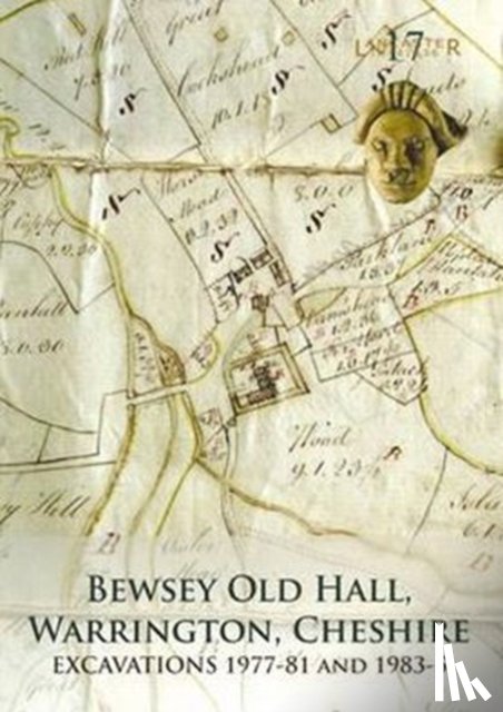 Lewis, Jennifer, Heawood, Richard - Bewsey Old Hall, Warrington, Cheshire: excavations 1977-81 and 1983-5