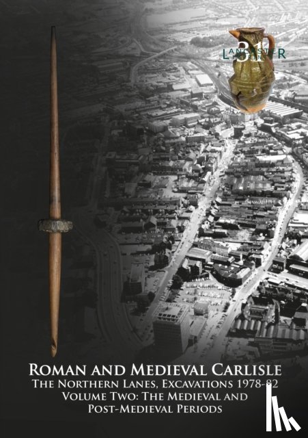 Zant, John, Howard-Davis, Christine - Roman and Medieval Carlisle