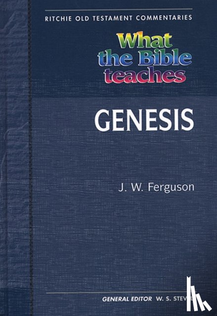 Ferguson, J. W. - What the Bible Teaches - Genesis