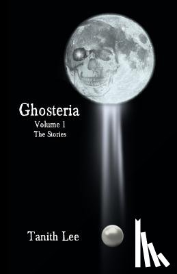 Lee, Tanith - Ghosteria: The Stories