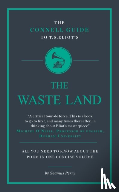 Perry, Seamus - The Connell Guide To T.S. Eliot's The Waste Land