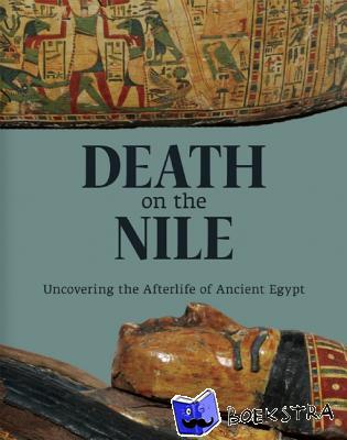  - Death on the Nile: Uncovering the Afterlife of Ancient Egypt