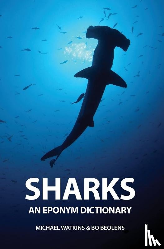 Watkins, Michael, Beolens, Bo - Sharks: An Eponym Dictionary