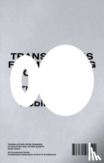 Evans, Robin - Translations from Drawing to Building and Other Essays