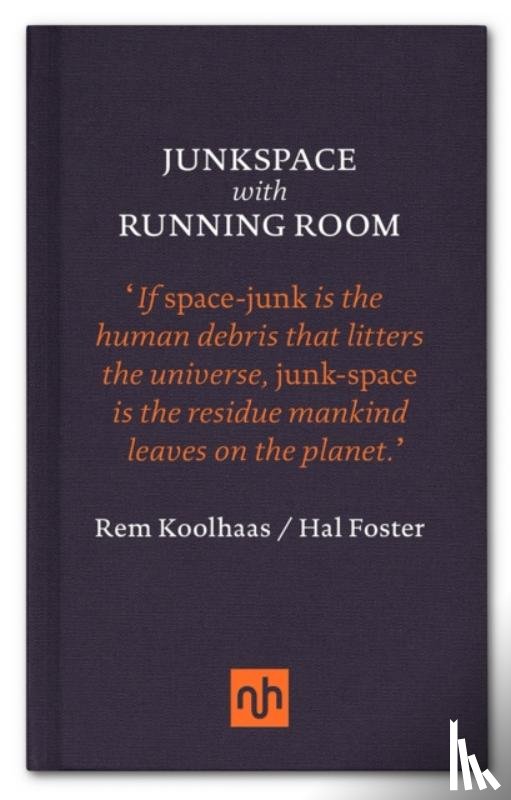 Koolhaas, Rem, Foster, Hal - Junkspace with Running Room