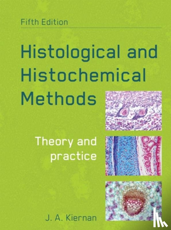 Kiernan, John (University of Western Ontario - Histological and Histochemical Methods, fifth edition