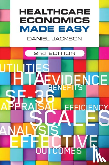 Jackson, Daniel (University of Surrey - Healthcare Economics Made Easy, second edition