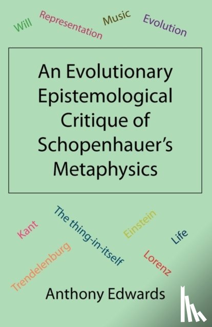 Edwards, Anthony - An Evolutionary Epistemological Critique of Schopenhauer's Metaphysics